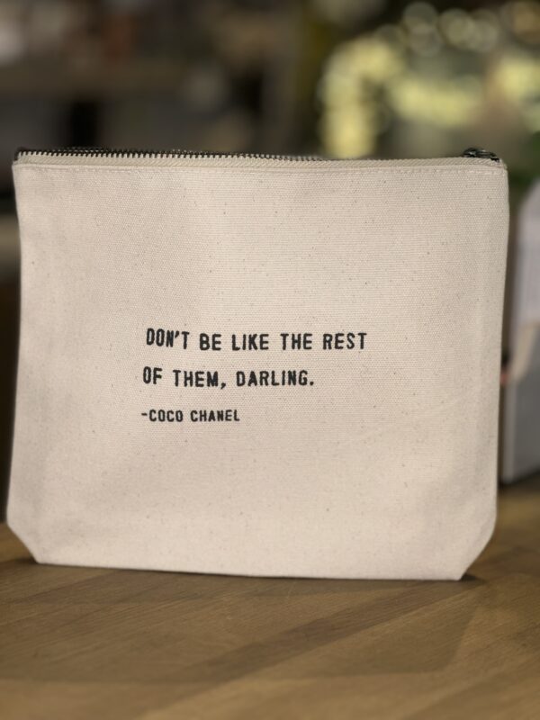 DON’T BE LIKE THE REST OF THEM DARLING (COCO CHANEL) CANVAS ZIP BAG