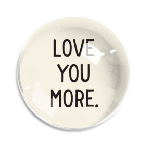 LOVE YOU MORE CRYSTAL DOME PAPERWEIGHT