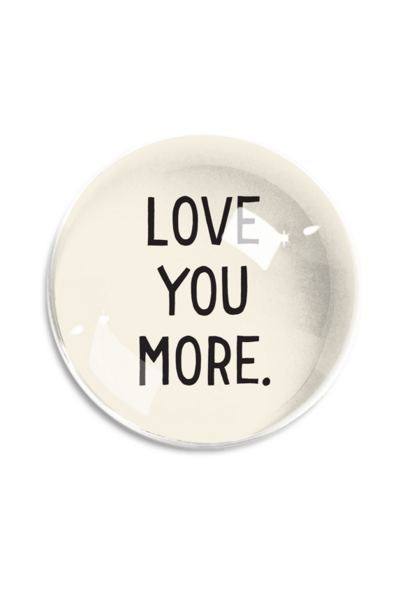 LOVE YOU MORE CRYSTAL DOME PAPERWEIGHT