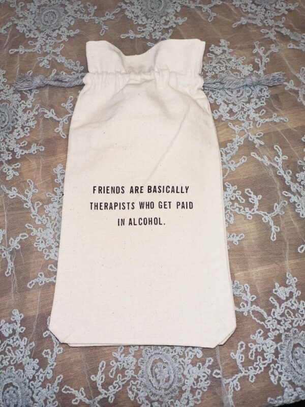 FRIENDS ARE THERAPISTS WINE BAG